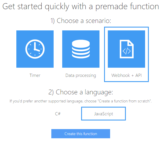 Select Webhook + API and JavaScript to create a function.